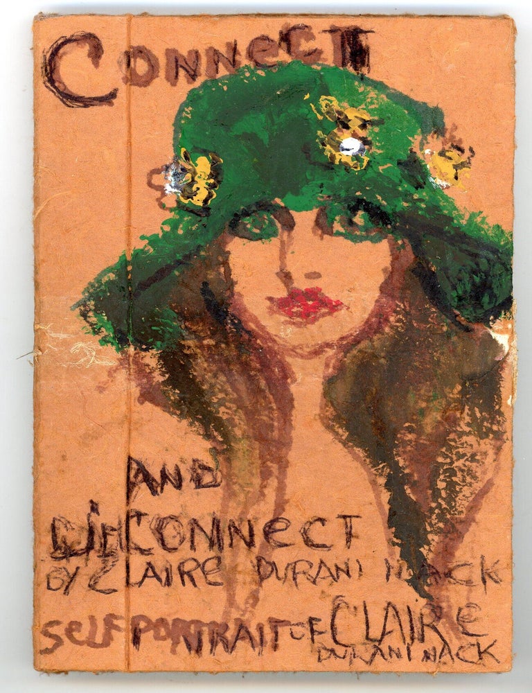 Item #1600 CONNECT & DISCONNECT &mdash; CLAIRE DURANI NACK ARTIST BOOK &mdash; SELF-PORTRAIT COVERS &mdash; POEMS, COLLAGE, NUDES &mdash; 2001
