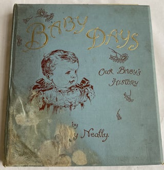 “Baby Days: Our Baby’s History” - by Amy Neally; Cleveland, 1906